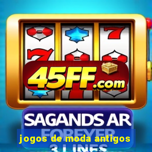 jogos de moda antigos